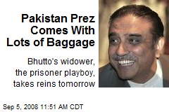 Pakistan Prez Comes With Lots of Baggage