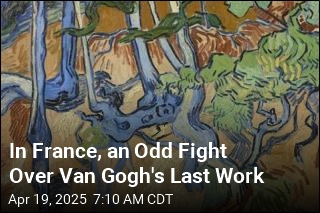 In France, an Unusual Dispute Over Van Gogh&#39;s Last Work