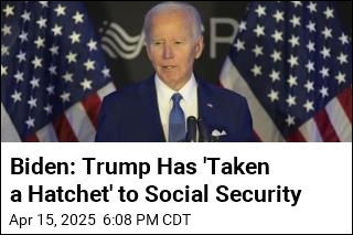 Biden: Trump Has &#39;Taken a Hatchet&#39; to Social Security