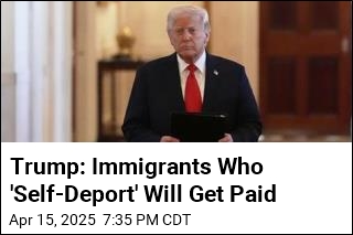 Trump: Immigrants Who &#39;Self-Deport&#39; Will Get Paid