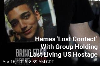 Hamas &#39;Lost Contact&#39; With Group Holding Last Living US Hostage