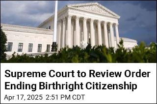 Supreme Court to Review Order Ending Birthright Citizenship
