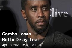 Combs Loses Bid to Delay Trial