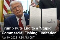 Trump Does Away With &#39;Stupid&#39; Commercial Fishing Limitation
