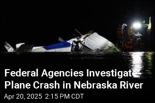 NTSB Investigates Plane Crash in Nebraska River That Killed 3