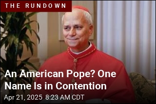 An American Pope? One Name Is in Contention