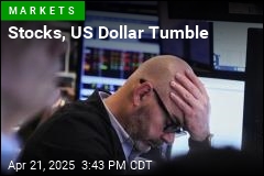 Stocks, US Dollar Tumble