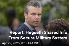 Report: Hegseth Shared Info From Secure Military System
