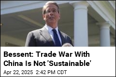 Bessent: Trade War With China Is Not &#39;Sustainable&#39;