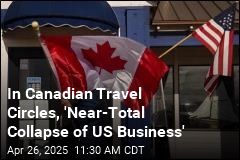 In Canadian Travel Circles, &#39;Near-Total Collapse of US Business&#39;