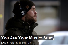 You Are Your Music: Study
