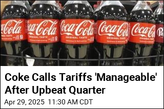 After Upbeat Quarter, Coke Calls Tariffs &#39;Manageable&#39;