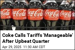 After Upbeat Quarter, Coke Calls Tariffs &#39;Manageable&#39;