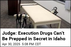 Judge: Execution Drugs Can&#39;t Be Prepped in Secret in Idaho
