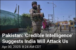 Pakistan: &#39;Credible Intelligence&#39; Suggests India Will Attack Us