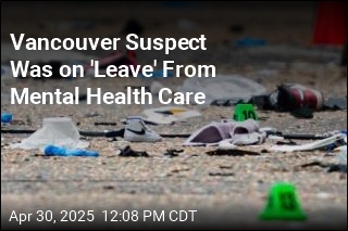 Vancouver Suspect Was on &#39;Leave&#39; From Mental Health Care