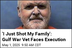 &#39;I Just Shot My Family&#39;: Gulf War Vet Faces Execution
