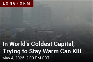 In World&#39;s Coldest Capital, Staying Warm Can Be Deadly