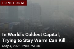 In World&#39;s Coldest Capital, Staying Warm Can Be Deadly