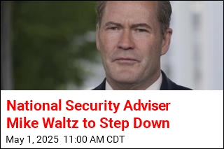National Security Adviser Mike Waltz to Step Down