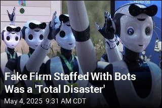 Fake Firm Staffed With Bots Was a &#39;Total Disaster&#39;