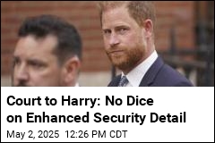 Court to Harry: No Dice on Enhanced Security Detail