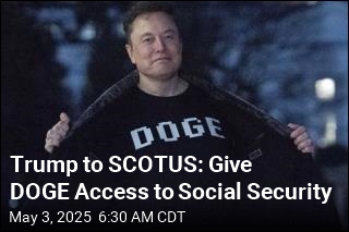 Trump to SCOTUS: Give DOGE Access to Social Security