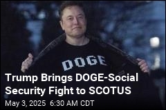 Trump to SCOTUS: Give DOGE Access to Social Security