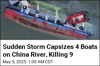 Sudden Storm Capsizes 4 Boats on China River, Killing 9