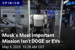 Musk&#39;s Most Important Mission Isn&#39;t DOGE or EVs