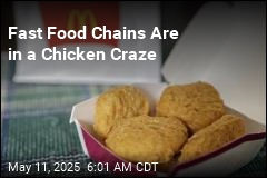 Fast Food Chains Are in a Chicken Craze