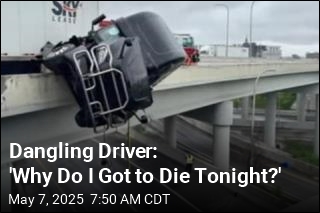 Dangling Driver: &#39;Why Do I Got to Die Tonight?&#39;