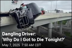 Dangling Driver: &#39;Why Do I Got to Die Tonight?&#39;