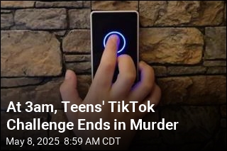 At 3am, Teens&#39; TikTok Challenge Ends in Murder