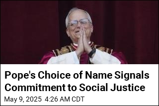 Pope&#39;s Choice of Name Signals Commitment to Social Justice