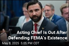 Acting Chief Is Out After Defending FEMA&#39;s Existence
