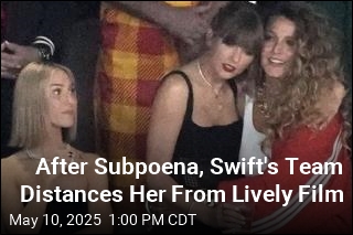 After Subpoena, Swift&#39;s Team Distances Her From Lively Film