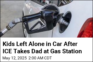 Kids Left Alone in Car After ICE Takes Dad at Gas Station