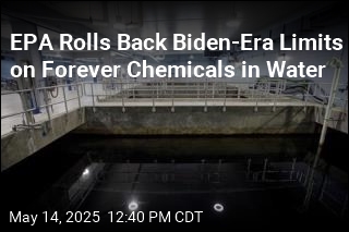 EPA Rolls Back Biden-Era Limits on Forever Chemicals in Water