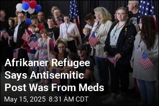 Afrikaner Refugee Says Antisemitic Post Was From Meds