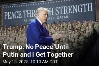 Trump: No Peace &#39;Until Putin and I Get Together&#39;