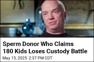 Sperm Donor Who Claims 180 Kids Loses Custody Battle