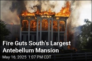 South&#39;s Largest Antebellum Mansion Destroyed in Fire