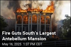 South&#39;s Largest Antebellum Mansion Destroyed in Fire