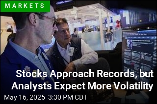 Stocks Approach Records, but Analysts Expect More Volatility