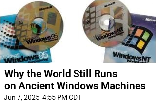 Why the World Still Runs on Ancient Windows Machines