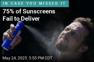 75% of Sunscreens Fail to Deliver