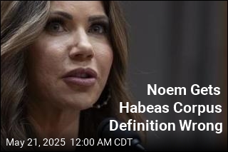 Noem Gets Habeas Corpus Definition Wrong