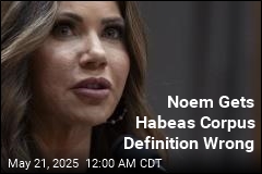 Noem Gets Habeas Corpus Definition Wrong