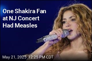One Shakira Fan at NJ Concert Had Measles